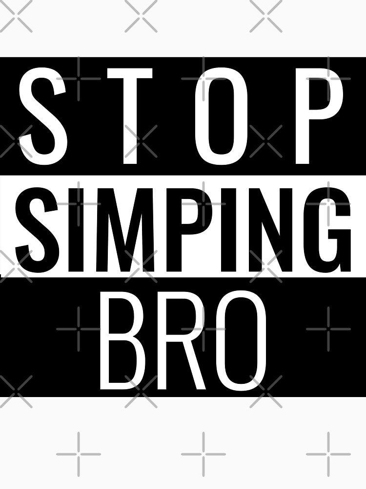 Stop SImping Bro Essential T-Shirt by bestfunonline