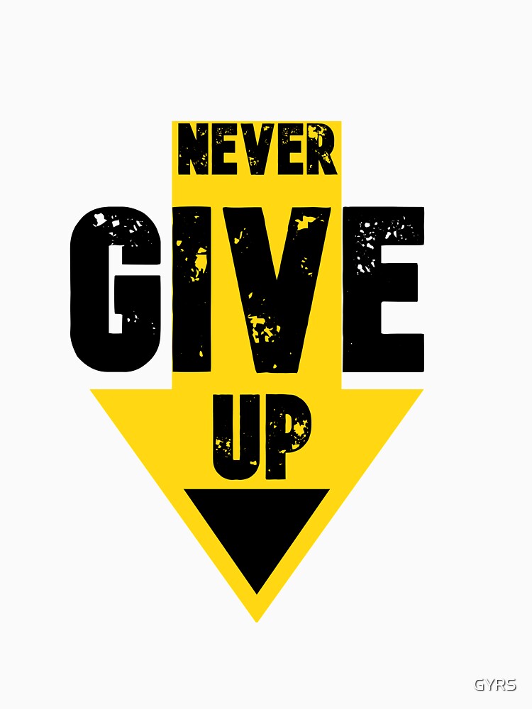 never give up by GYRS