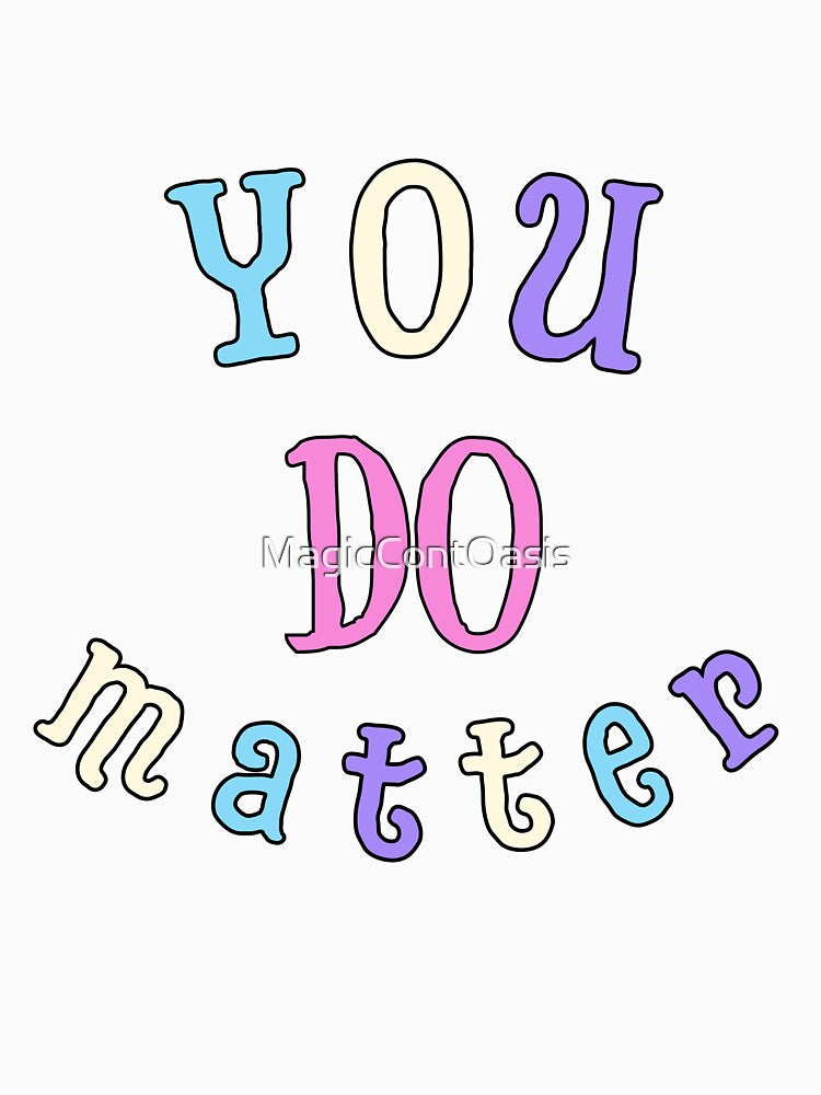 You DO Matter – Self-Worth Affirmation by MagicContOasis