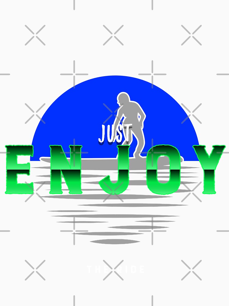 Just Enjoy The Ride. Inspirational Quote Surfer T-Shirt by SuccessfulVibes