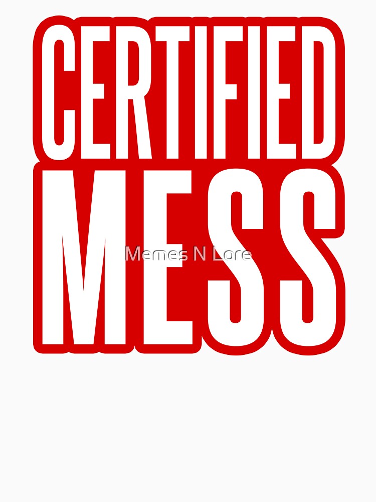 Certified Mess, Red Outline Funny Quotes by Memes N Lore