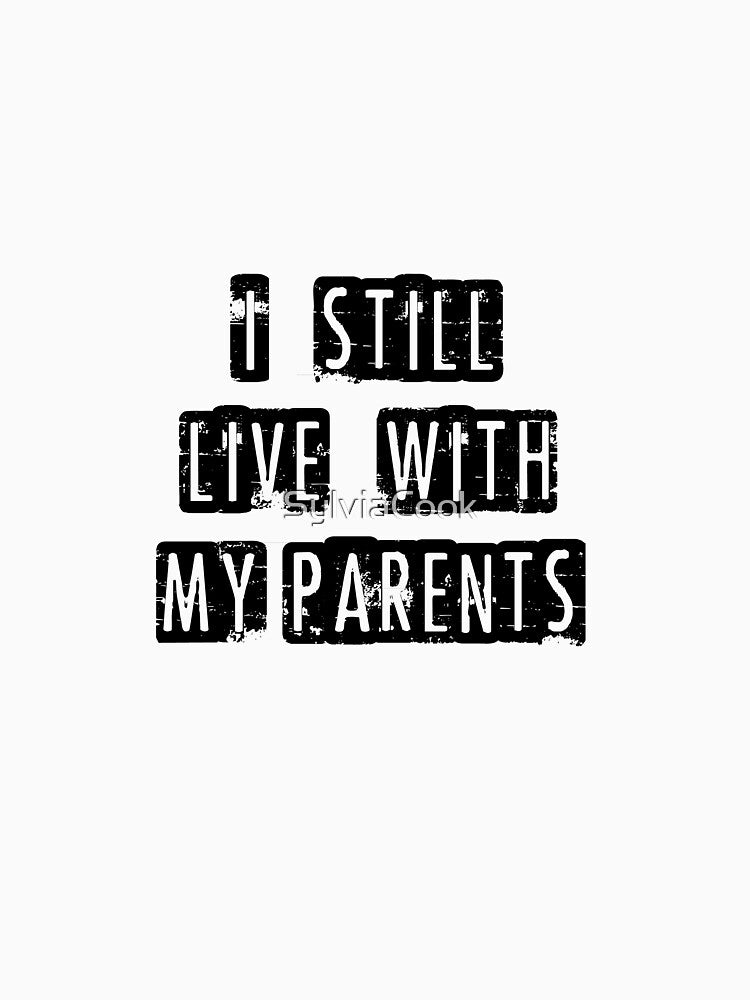 I still live with my parents by SylviaCook