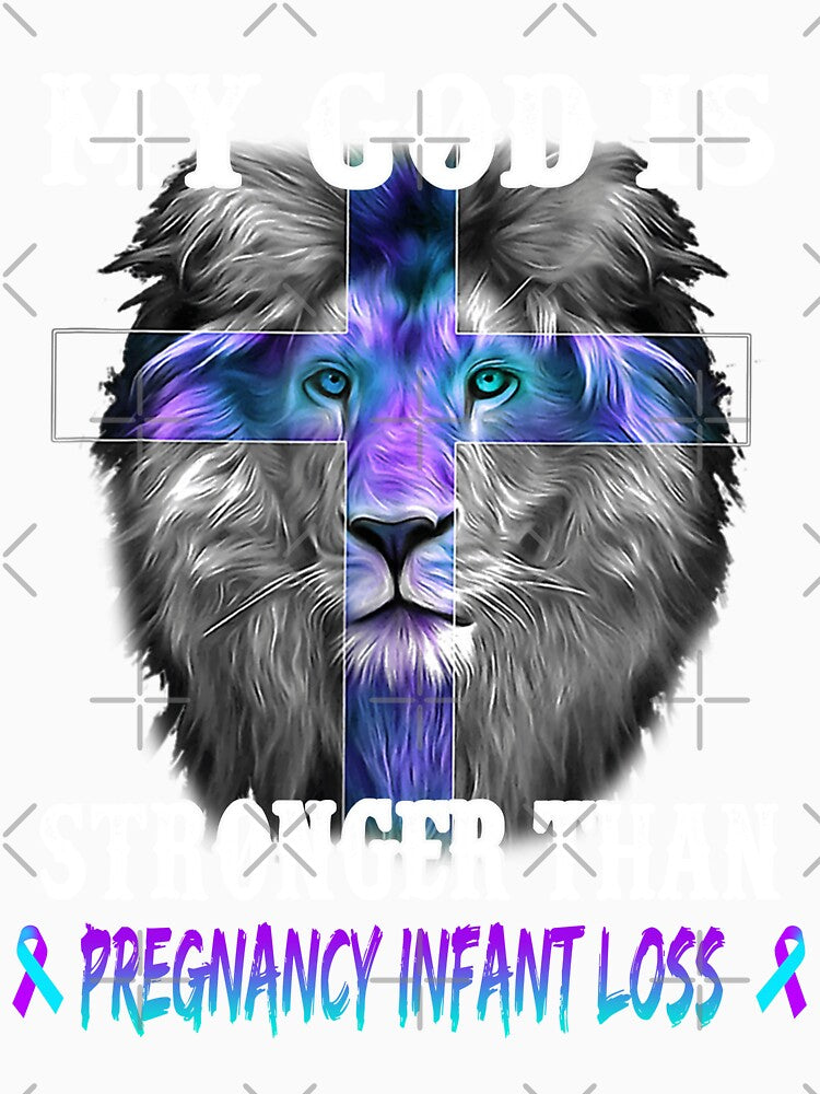 Lion My God Is Stronger Than Pregnancy Infant Loss Support Pregnancy Infant Loss Warrior by Hatjar