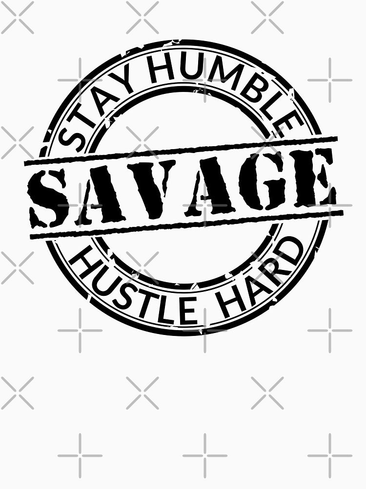 Savage | Stay Humble Hustle Hard (V2) by 4wordsmovement