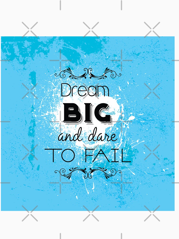 Dream Big and Dare to Fail by CadDesignerr