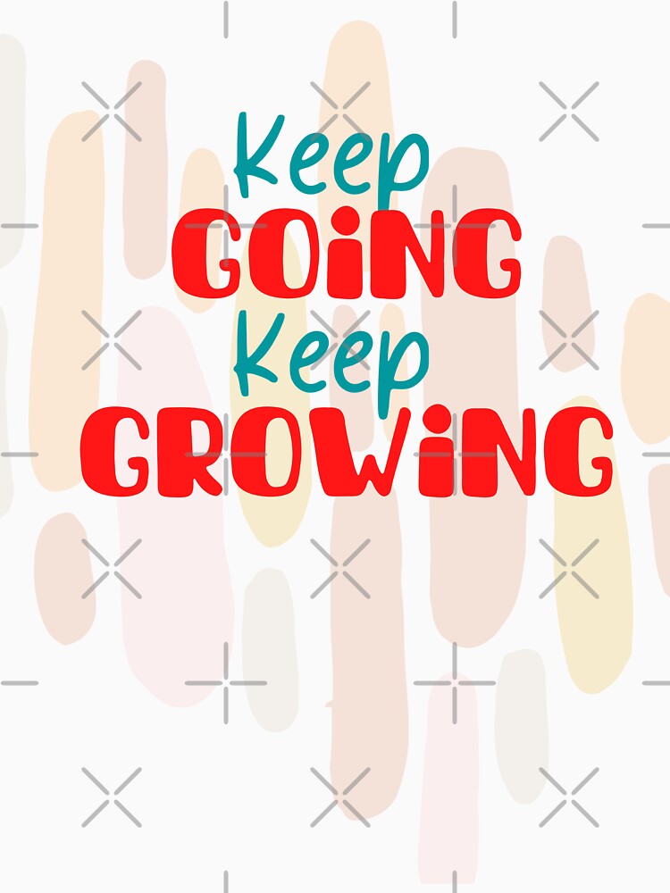 Keep Going Keep Growing by Peter Stawicki
