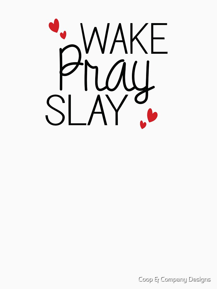Wake Pray Slay by Coop & Company Designs