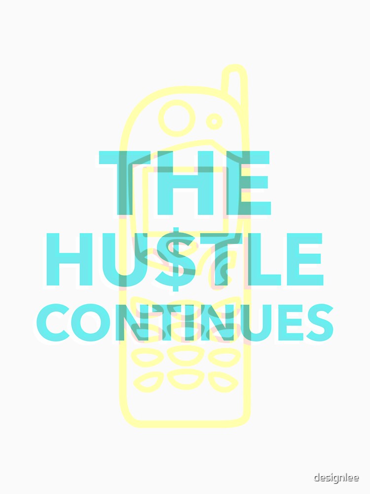 The Hustle Continues Work Hard by designlee