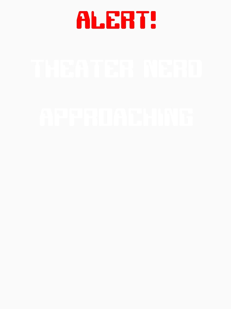 Alert! Theater Nerd Approaching Gift by Stageystuff