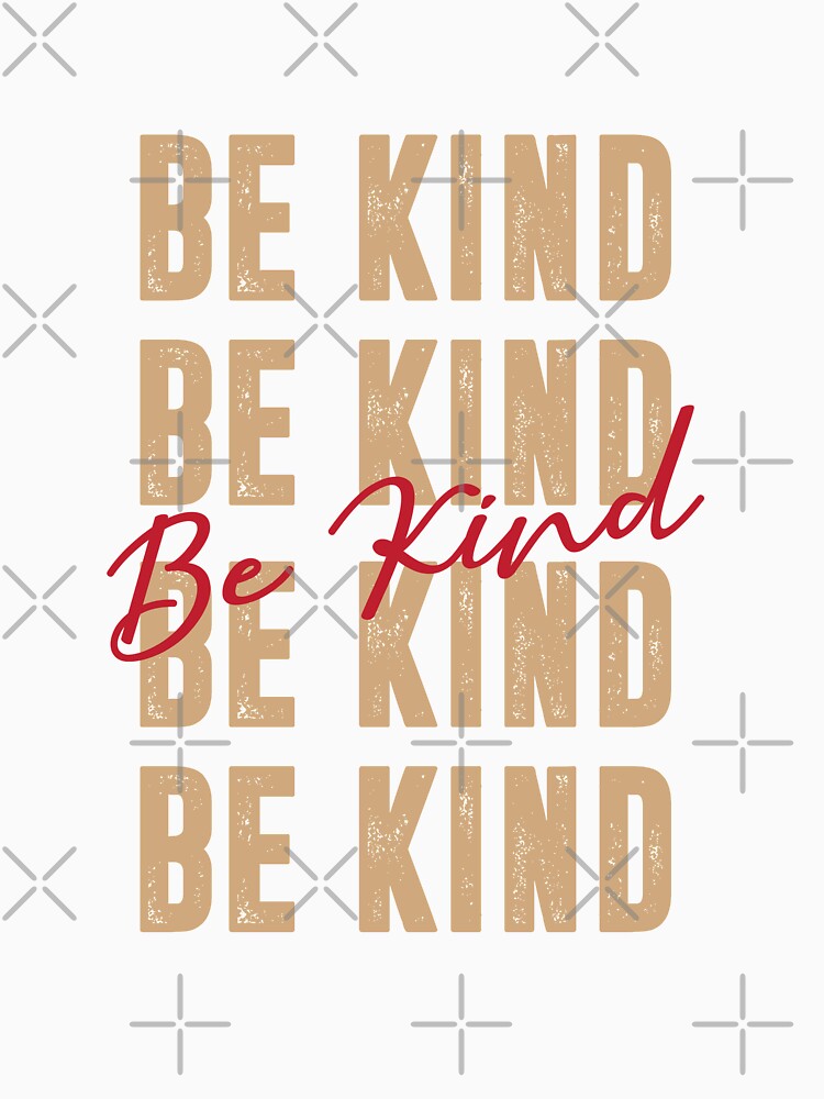 Be Kind Be kind by IAmTailorMade77
