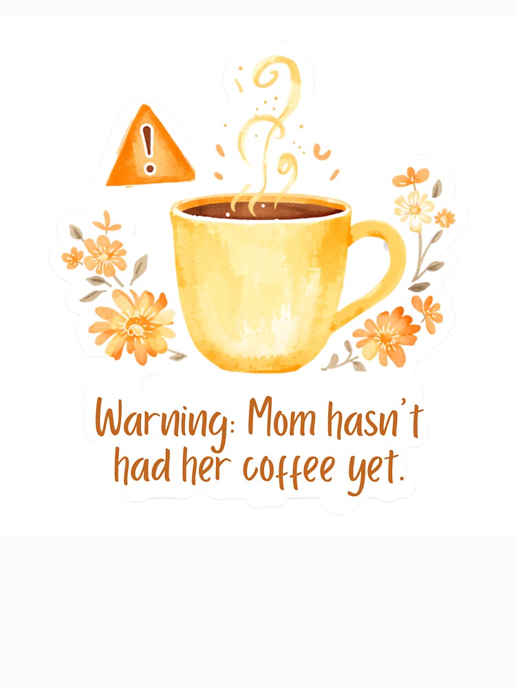 Warning Mom Hasnt Had Her Coffee Yet Funny by CozyMomDesign