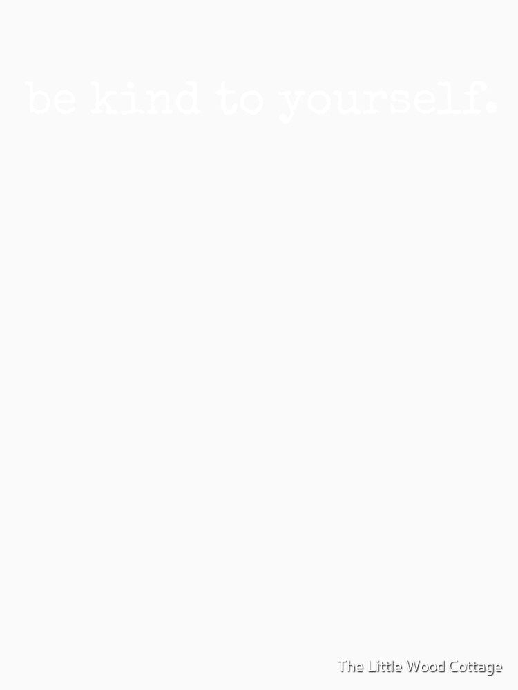 be kind to yourself by The Little Wood Cottage