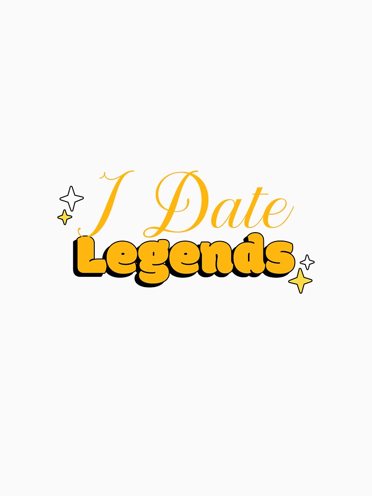 I Date Legends National Girlfriend Day by SquatchPrintsCo