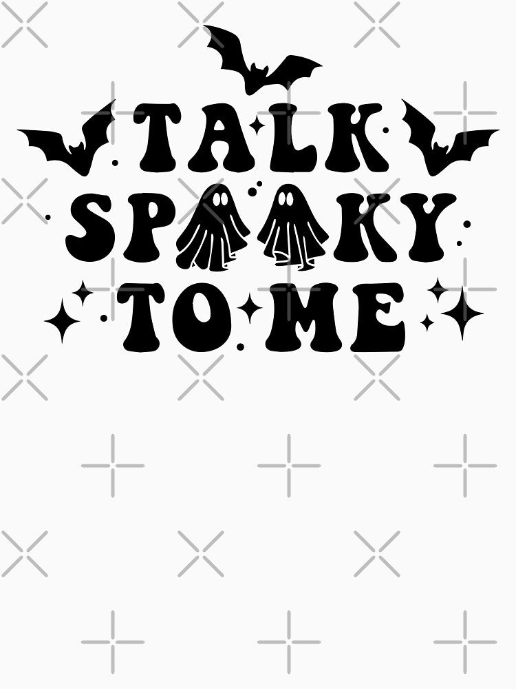Talk Spooky To Me Halloween Quote by SpookySeasonTee