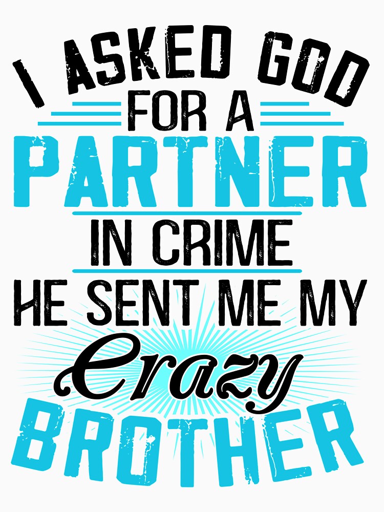 I asked God for a Partner in crime - He sent me my crazy Brother by Vanthuandesign
