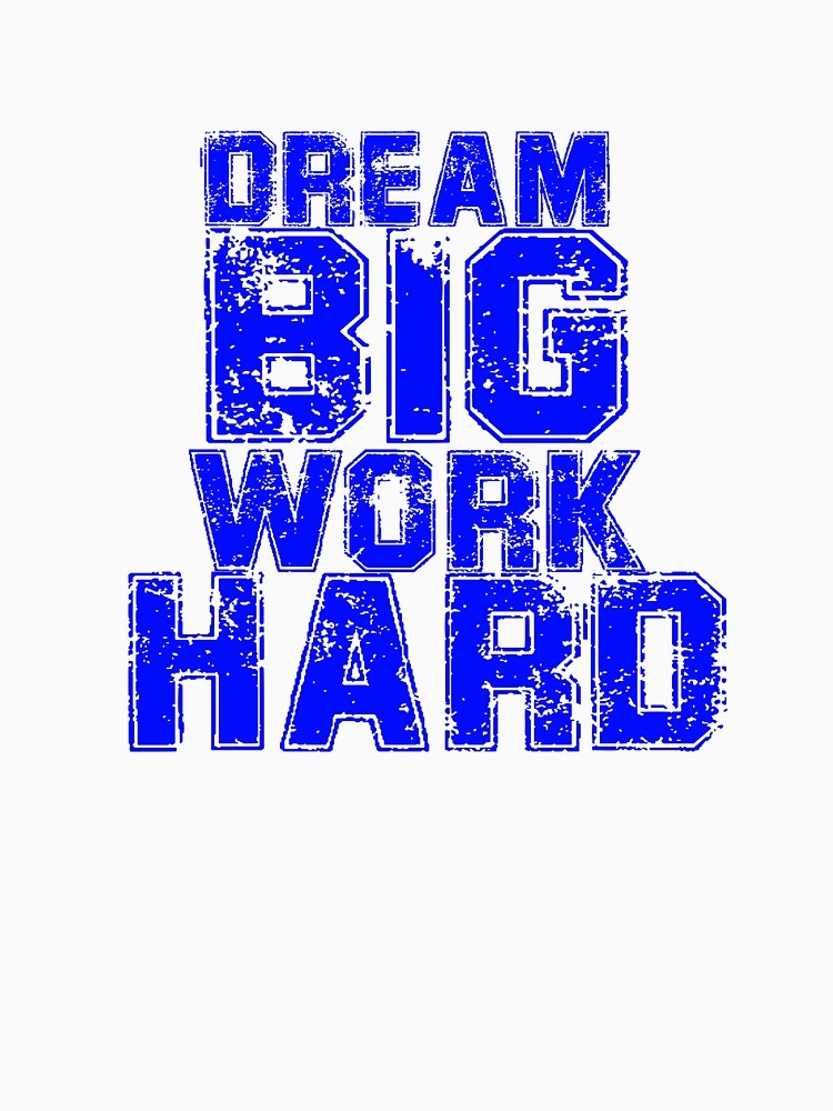 Dream Big Work Hard by RubelDesigns