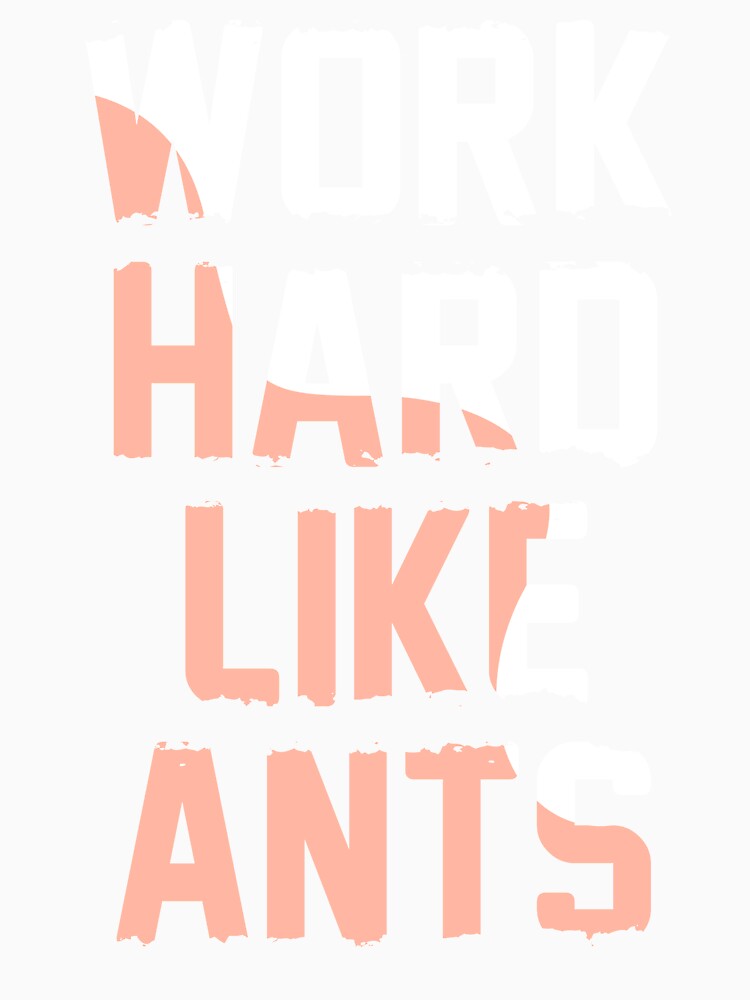 Work hard like ants by Optimus2Shop