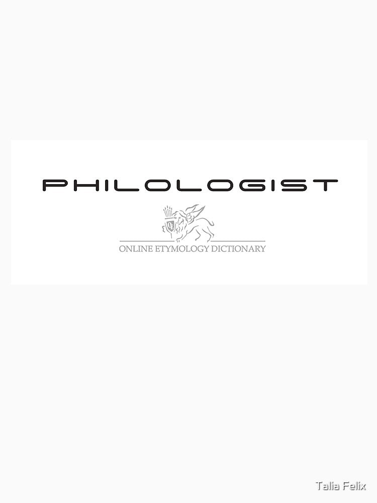 Philologist - Online Etymology Dictionary Etymonline by Talia Felix