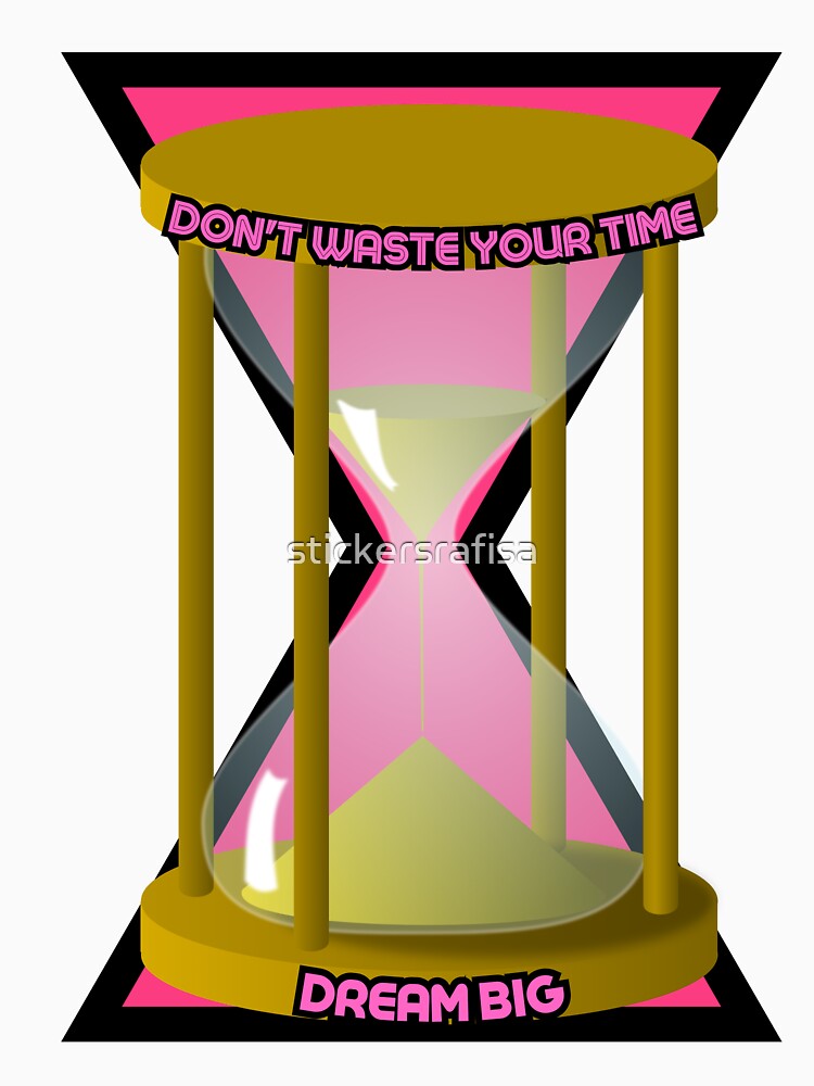 DON'T WASTE YOUR TIME, DREAM BIG by stickersrafisa
