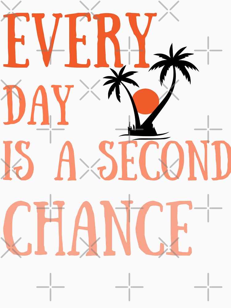 Every Day Is A Second Chance by carolineartshop