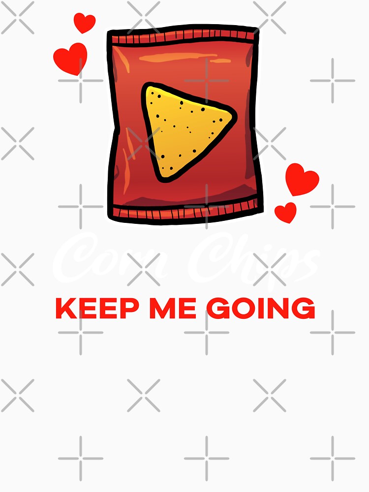 Corn Chips keep me going saying by jonmlam