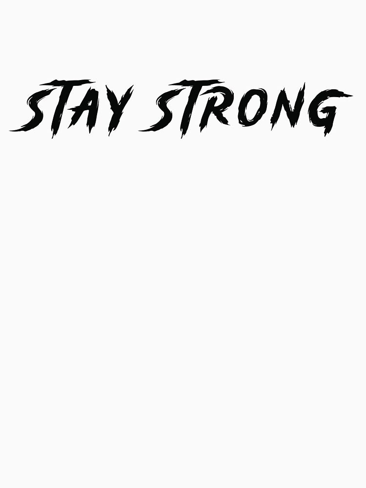 Stay Strong Motivational Quote | Bold Inspirational Shirt Positive Mindset Gym Fitness Design by blue sets