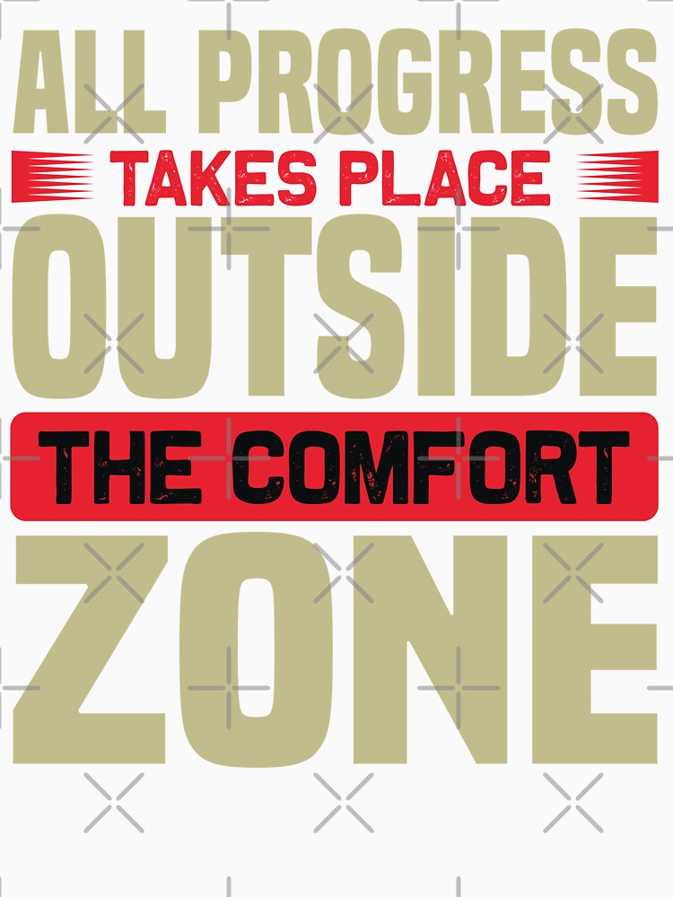 All Progress Takes Place Outside The Comfort Zone by finnimoo