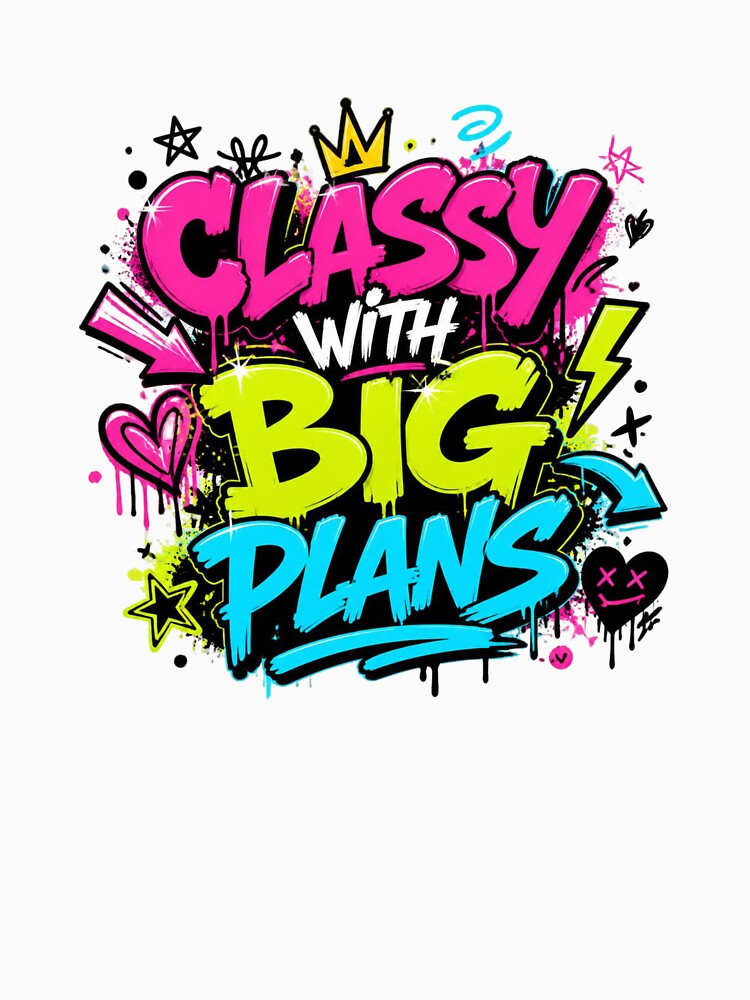 Classy With Big Plans Graffiti Typography Sticker. Bold Neon Streetwear Aesthetic Design by Aarvya Fashion Club ( A.F.C )