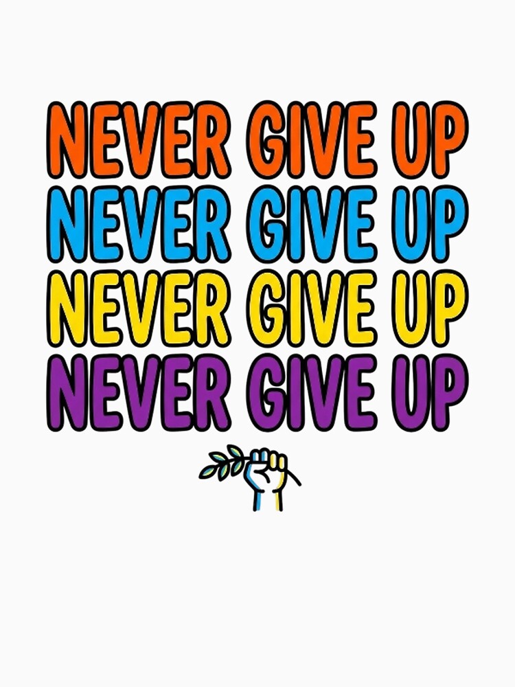 NEVER GIVE UP by likbatonboot