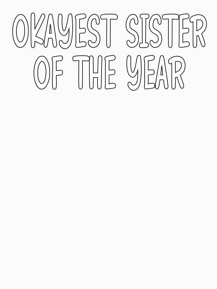 okayest sister of the year by Zlig Zlag ★★★★★