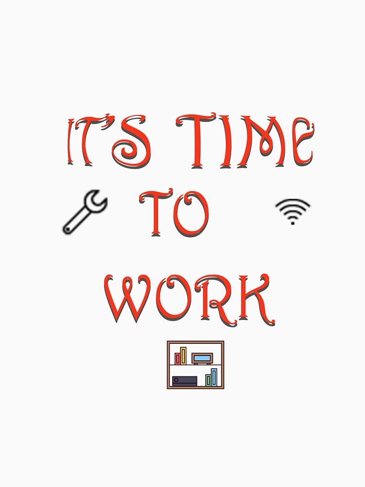 it's time to work by KLSproduct