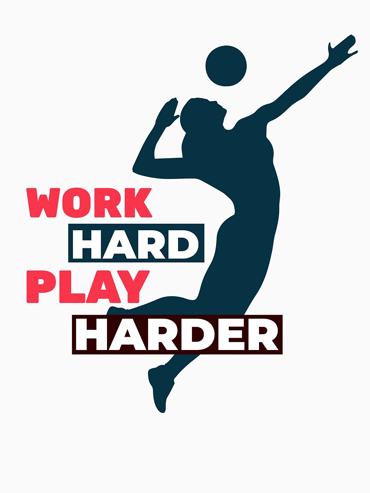Work Hard Play Harder Volleyball Player by davestees506