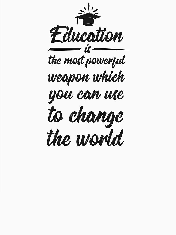 Education Is The Most Powerful Weapon by MentDesigns
