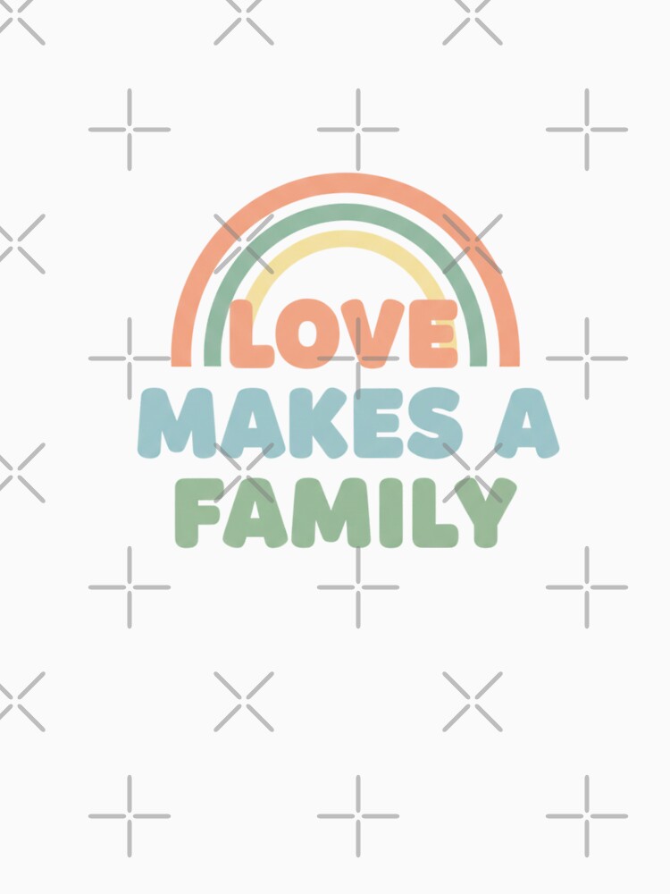 Love Makes a Family Rainbow Pride Design by TrackinDaTrends