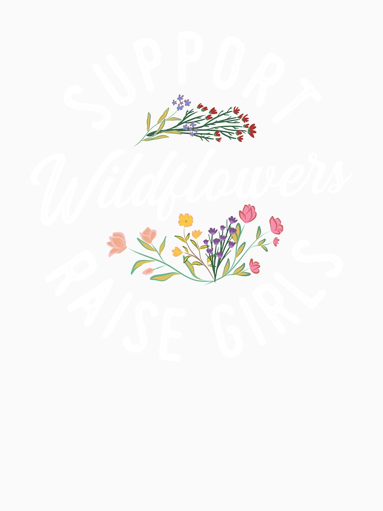 Support Wildflowers, Raise Girls! by CherryBombShop