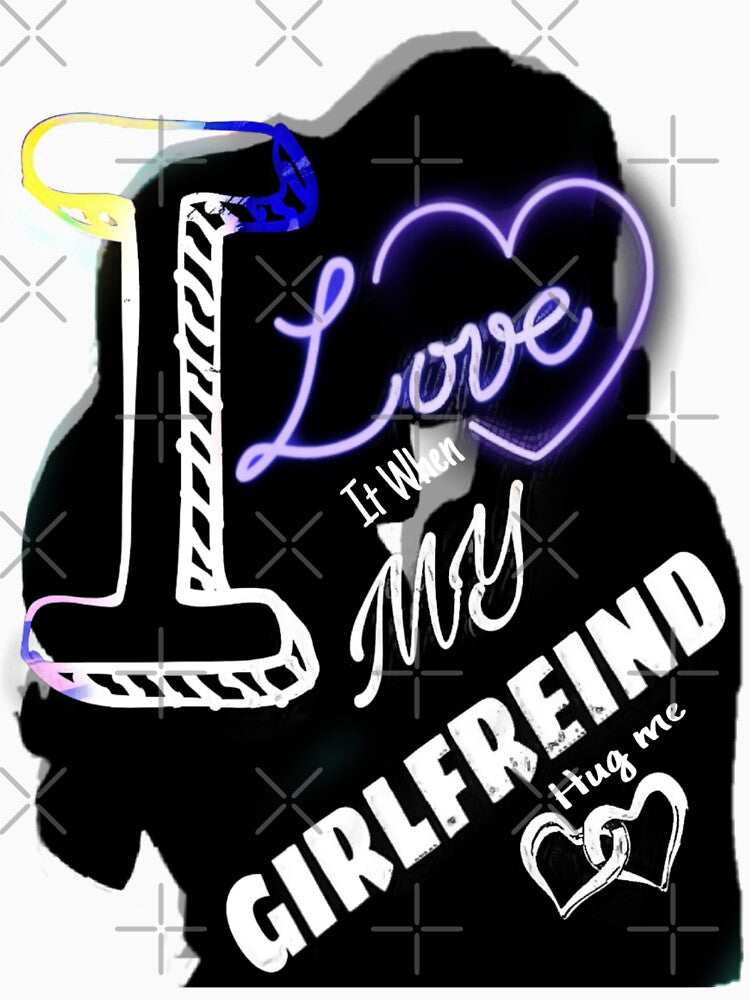 I Love it When My Girlfreind Hug me Gift For Her Valentine by Shirt-u