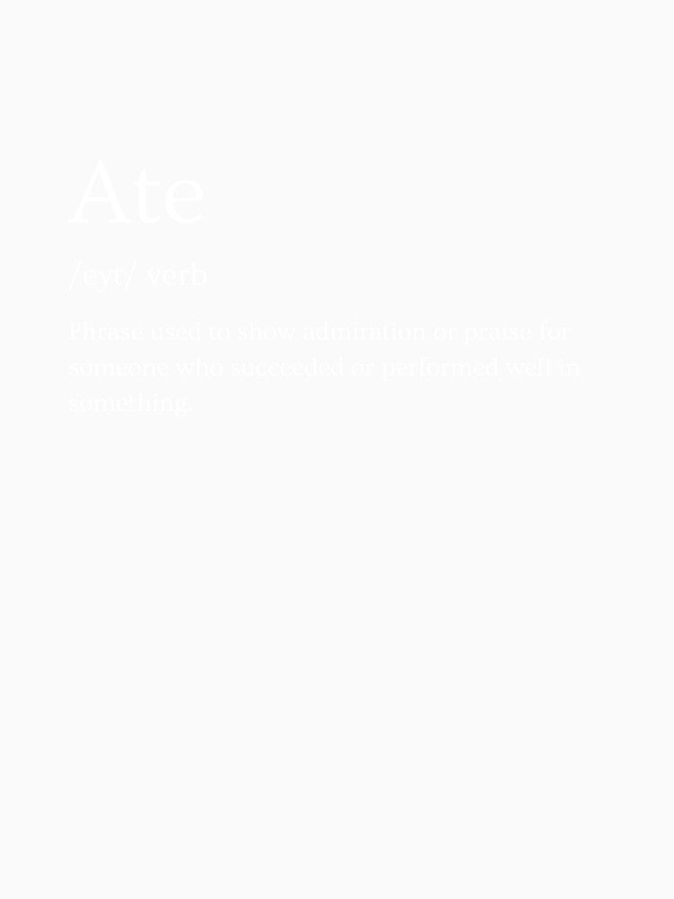 "Ate" Slang/Lingo Clothing by yololifestyle