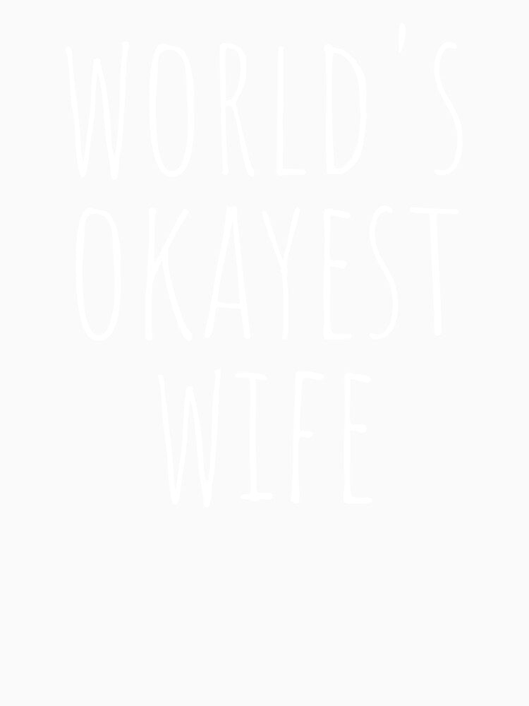 WORLD'S OKAYEST WIFE by T-shirtgallery