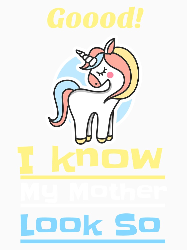 I know my Mother look so Good - Unicorn Mother Day 2020 - Cute pretty 5 Stars Mom quarantine design - best gift Slim Shirt fit Idea by family1ststore