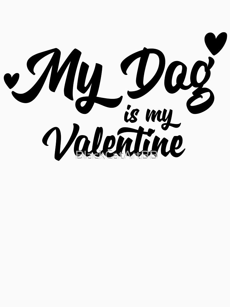 My Dog is my Valentine by BlackCatArtBB
