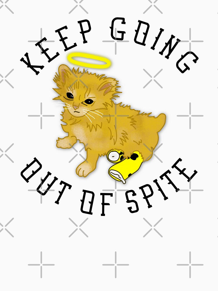Keep Going Out Of Spite by sayruhgee