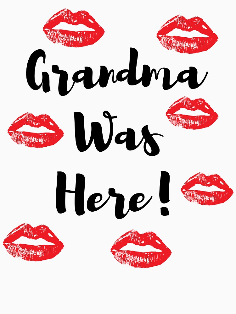 Grandma Was Here! Lipstick Traces by BoomBoomBaby