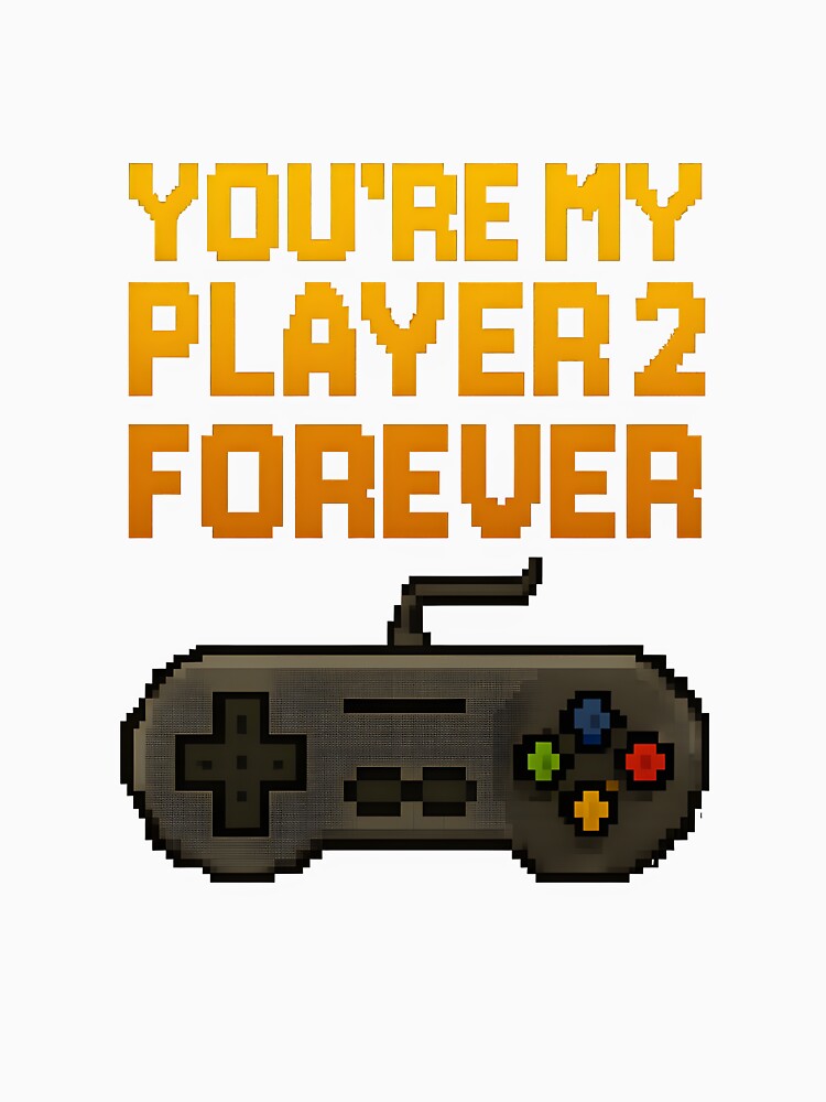 You're My Player 2 Forever – Retro Gaming Love Design by darkan1
