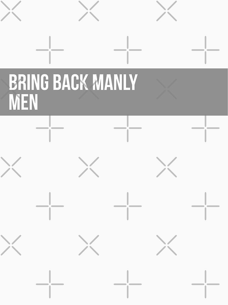 Bring Back Manly Men by AshStore