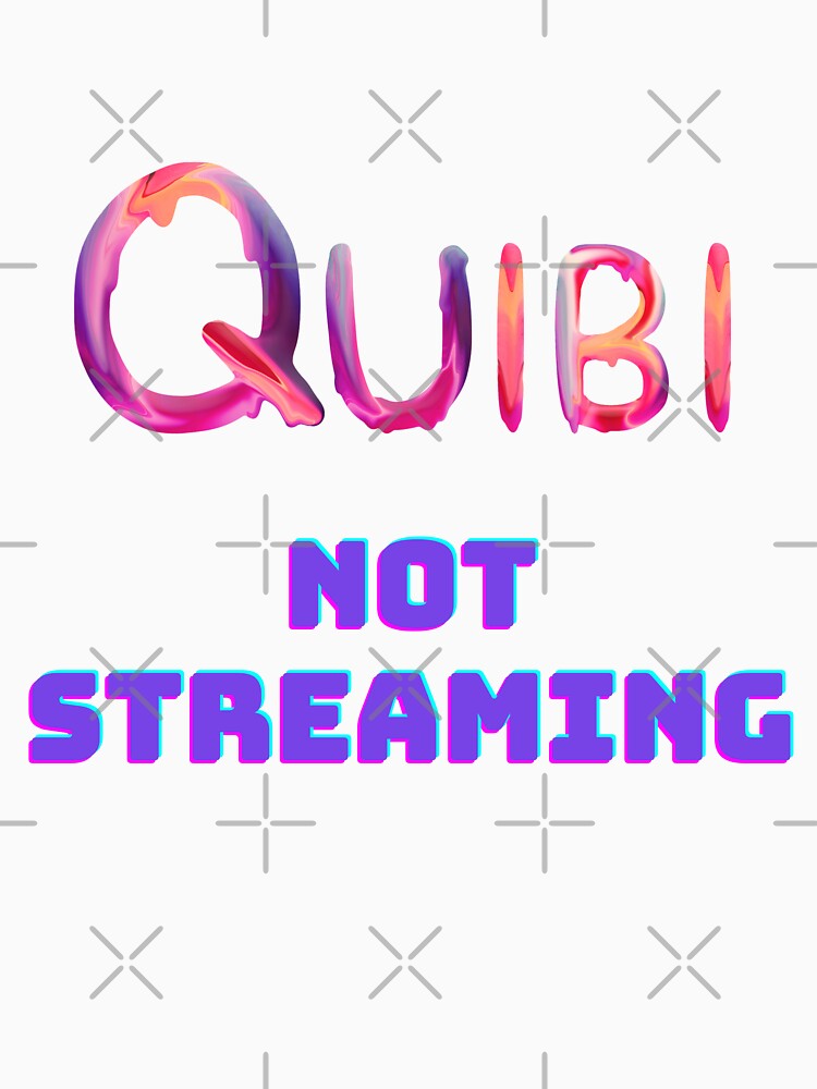 Quibi Not Streaming by Vibing-Right