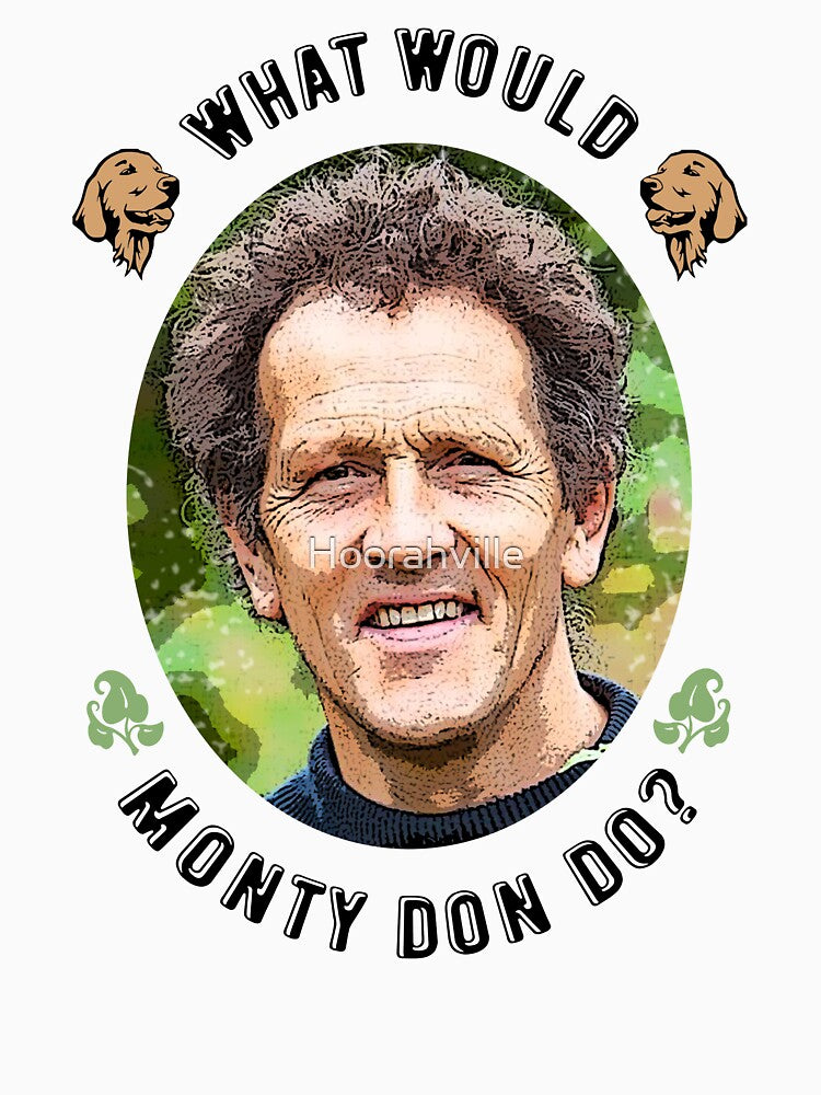 What Would Monty Don Do? by Hoorahville