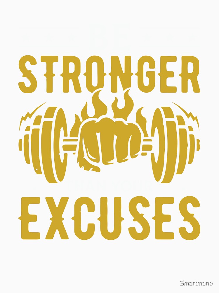 Be stronger than your excuses design by Smartmano