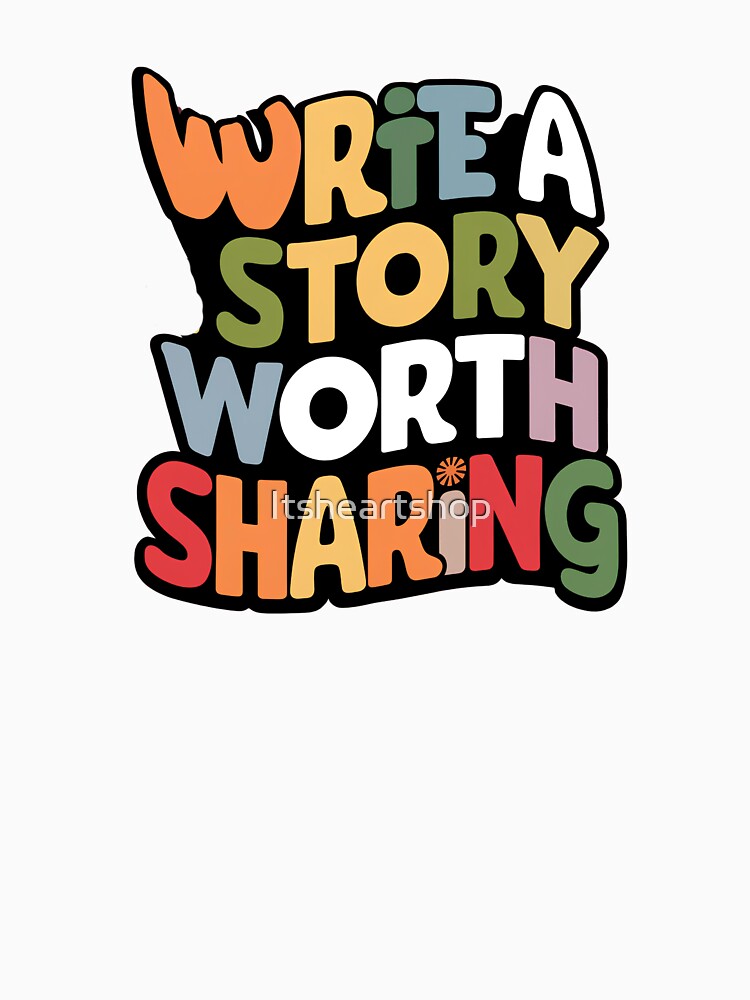 Write A Story Worth Sharing by Itsheartshop