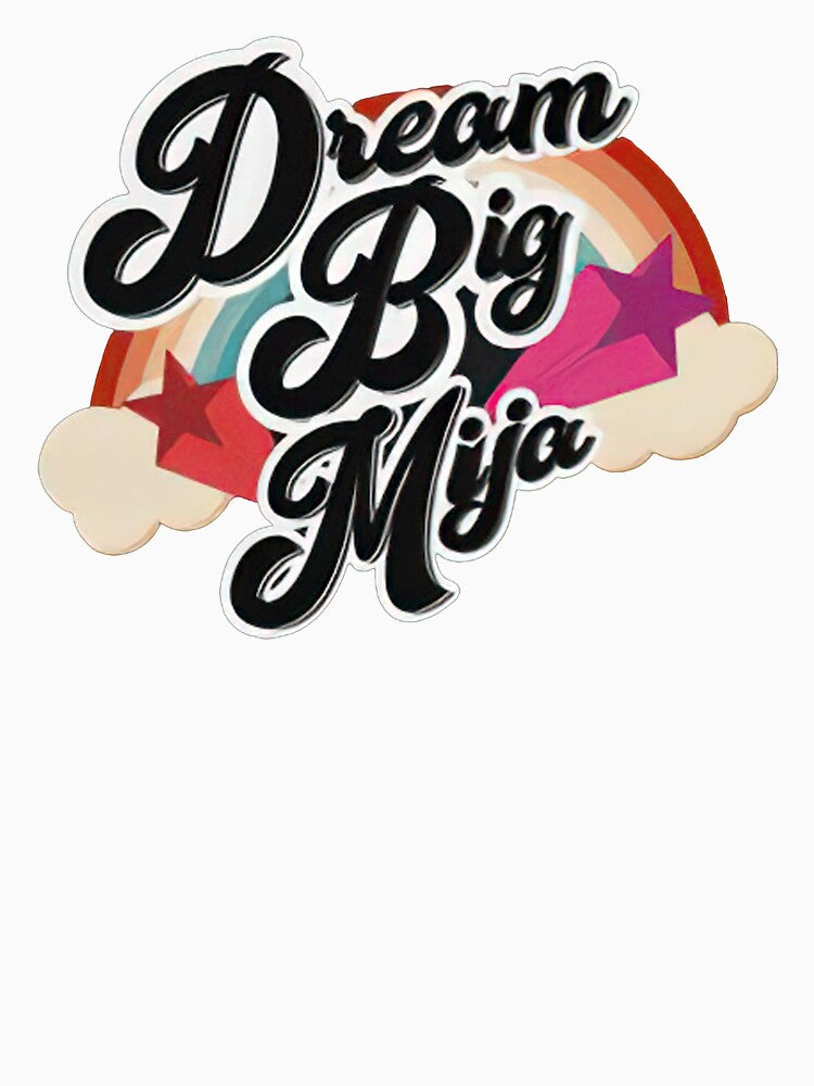 Dream Big Mija by GarnerPugh