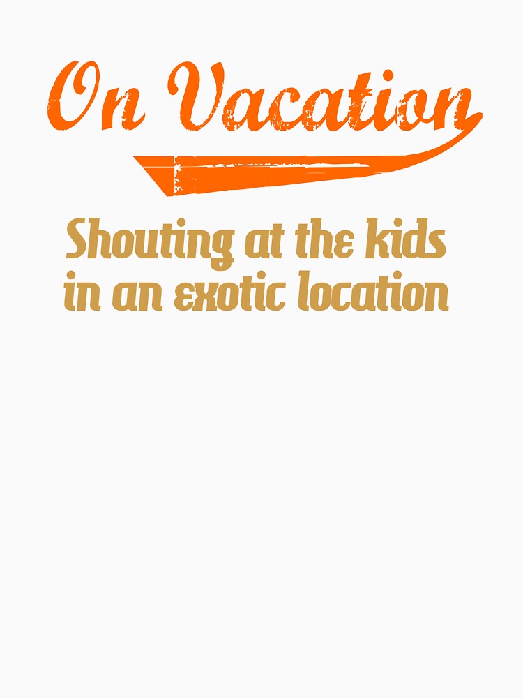 On Vacation. Shouting at the kids in an exotic location by hitNmiss
